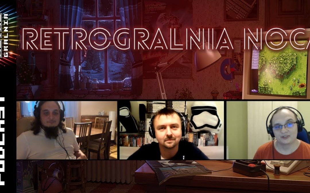 🎤 RetroGralnia Nocą #6  – Gry Ponadczasowe (podcast)