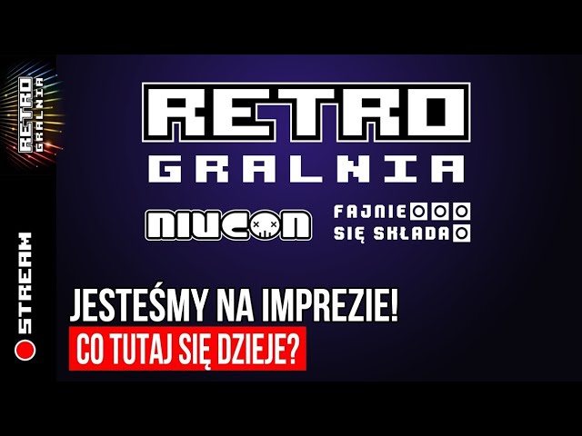 RetroGralnia nadaje na żywo z NiuConu